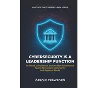 Cybersecurity Is a Leadership Function: AI, Fraud, Compliance, and the New Governance Reality for Modern Community and Regional Banks
