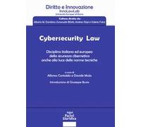 Cybersecurity law. Disciplina italiana ed europea della sicurezza cibernetica anche alla luce delle norme tecniche