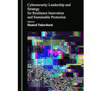 Cybersecurity Leadership and Strategy for Resilience Innovation and Sustainable Protection