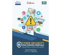 Cybersecurity: per comuni mortali di Antonio Capobianco, 2021, Indipendently P