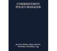 CYBERSECURITY POLICY MANAGER: Journal, Notes, Ideas, Actions, Priorities, Checklists, Log | Tool for Daily Goal Setting Tracker | Time Management | ... | Project Office Book Gifts for Meetings