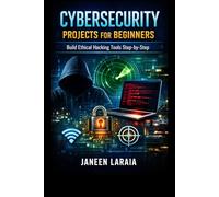 Cybersecurity Projects for Beginners Build Real Ethical Hacking Tools Step-by-Step