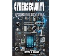 CYBERSECURITY: SAFEGUARDING OUR DIGITAL WORLD