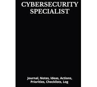 CYBERSECURITY SPECIALIST: Journal, Notes, Ideas, Actions, Priorities, Checklists, Log | Tool for Daily Goal Setting Tracker Planner | Time Management ... Journal Office Book Gifts for Meetings