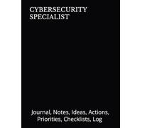 CYBERSECURITY SPECIALIST: Journal, Notes, Ideas, Actions, Priorities, Checklists, Log | Tool for Daily Goal Setting Tracker Planner | Time Management ... Journal Office Book Gifts for Meetings