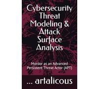 Cybersecurity Threat Modeling & Attack Surface Analysis: Mordor as an Advanced Persistent Threat Actor (APT)