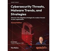 Cybersecurity Threats, Malware Trends, and Strategies: Discover risk mitigation strategies for modern threats to your organization, 2nd Edition