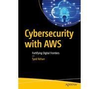 Cybersecurity With Aws: Fortifying Digital Frontiers