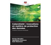 Cybershield : innovations en matière de protection des données: Collection d'articles scientifiques