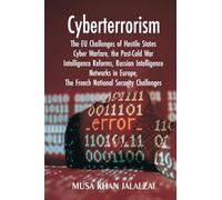 Cyberterrorism: The EU Challenges of Hostile States Cyber Warfare, the Post-Cold War Intelligence Reforms, Russian Intelligence Networks in Europe, The French National Security Challenges