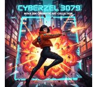 CyberZel 3079: Nova Zen Cinematic Art Collection
