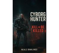 Cyborg Hunter: Kill or be Killed
