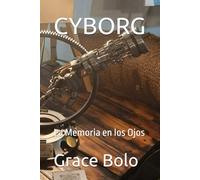 CYBORG: La Memoria en los Ojos