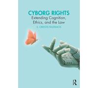 Cyborg Rights: Extending Cognition, Ethics, and the Law