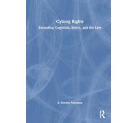 Cyborg Rights: Extending Cognition, Ethics, and the Law