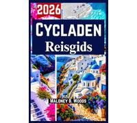Cycladen Reisgids 2026: Ontdek de hoogtepunten, eilandhop geheimtips, budget & avontuur