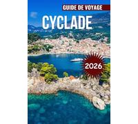 CYCLADES GUIDE DE VOYAGE 2026