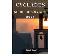 CYCLADES GUIDE DE VOYAGE: Votre guide touristique pour un séjour mémorable lors de votre visite de cette destination.