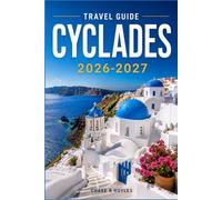 CYCLADES TRAVEL GUIDE 2026-2027: A Practical Guide to Ferries, Budgets, and Island Timing
