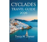 CYCLADES TRAVEL GUIDE 2026: A Sunlit Journey Through the Islands of Greece