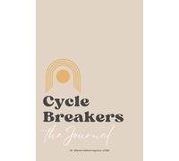 Cycle Breakers: The Journal: Your Guided Path to Healing and Breaking Generational Patterns