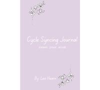 Cycle Syncing: reset your mind: Empower Your Cycle: A Wellness Journal and Lifestyle Plan for Every Woman