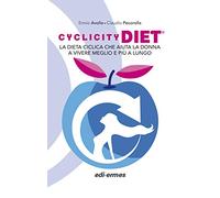 Cyclicity Diet. La dieta ciclica che aiuta la donna a vivere meglio e più a lungo