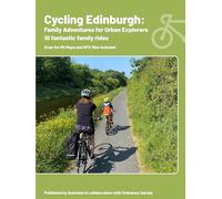 Cycling Edinburgh: Family Adventures of Urban Explorers | Ordnance Survey | Sustrans | 10 Cycling Routes | Guidebook | Edinburgh | Scotland | Tourist | Family | Bike