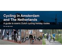 Cycling in Amsterdam and The Netherlands: A guide to scenic Dutch cycling holiday routes