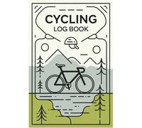 Cycling Log Book: A Rider’s Companion for Tracking Distance, Speed, Elevation, and Daily Ride Adventures
