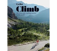 Cyclist Climb: The Most Epic Cycling Ascents in the World