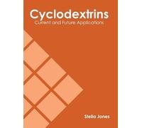 Cyclodextrins: Current and Future Applications (Copertina rigida)