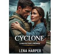 Cyclone: A Protector’s Promise: One Hero. One Woman. One Chance at Redemption.