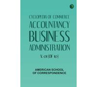 Cyclopedia of Commerce, Accountancy, Business Administration, v. 01 (of 10)