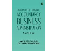 Cyclopedia of Commerce, Accountancy, Business Administration, v. 02 (of 10)