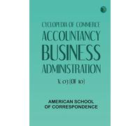 Cyclopedia of Commerce, Accountancy, Business Administration, v. 03 (of 10)