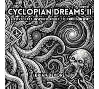 Cyclopian Dreams II: A Lovecraft-Inspired Adult Coloring Book