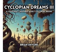 Cyclopian Dreams III: A Lovecraft-Inspired Adult Coloring Book