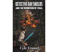 Cyle Tramel Detective Ray Shields and the Mountain of Trial (Tascabile)