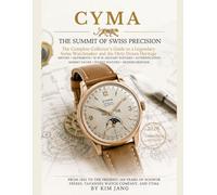 CYMA: The Summit of Swiss Precision: A Complete Guide to Swiss Horology History, Caliber Authentication and Antique Timepieces