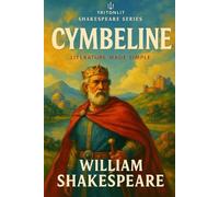 Cymbeline: The Fully Annotated Edition: Annotations, expert context, full character breakdowns, quote analysis, and theme maps