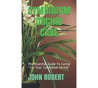 CYMBIDIUM ORCHID CARE: The Essential Guide To Caring For Your Cymbidium Orchid