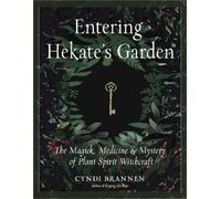 Cyndi Brannen Entering Hekate's Garden (Tascabile)