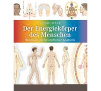 Cyndi Dale Juli Der Energiekörper des Menschen: Handbuch der feinsto (Tascabile)