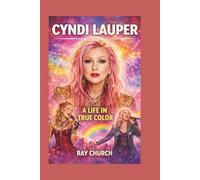 CYNDI LAUPER: A Life in True Color