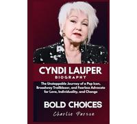 CYNDI LAUPER BIOGRAPHY: The Unstoppable Journey of a Pop Icon, Broadway Trailblazer, and Fearless Advocate for Love, Individuality, and Change