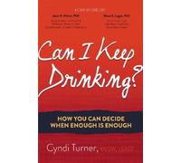 Cyndi Turner LCSW, LSATP Can I Keep Drinking? (Tascabile)