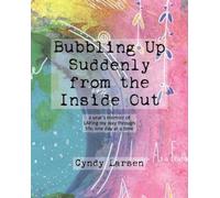 Cyndy Larsen Bubbling Up Suddenly from the Inside Out (Tascabile)