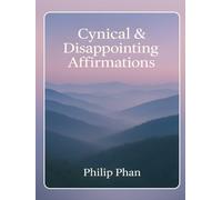 Cynical & Disappointing Affirmations: Funny Self-Help Real Talk for Realists Who Are Tired of Toxic Positivity