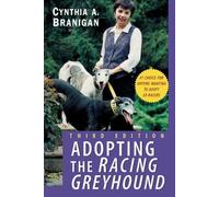 Cynthia A. Branigan Adopting the Racing Greyhound (Tascabile)
